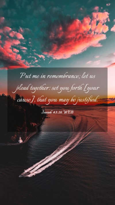Picture 03 - Isaiah 43:26 WEB Mobile Phone Wallpaper - Put me in remembrance; let us plead together: set - Mobile Bible Verse Wallpaper