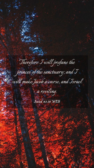 Picture 03 - Isaiah 43:28 WEB Mobile Phone Wallpaper - Therefore I will profane the princes of the - Mobile Bible Verse Wallpaper