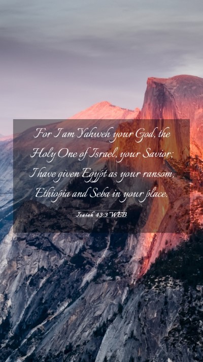 Picture 03 - Isaiah 43:3 WEB Mobile Phone Wallpaper - For I am Yahweh your God, the Holy One of Israel, - Mobile Bible Verse Wallpaper