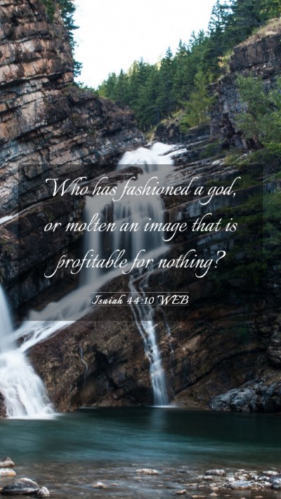Picture 03 - Isaiah 44:10 WEB Mobile Phone Wallpaper - Who has fashioned a god, or molten an image that - Mobile Bible Verse Wallpaper