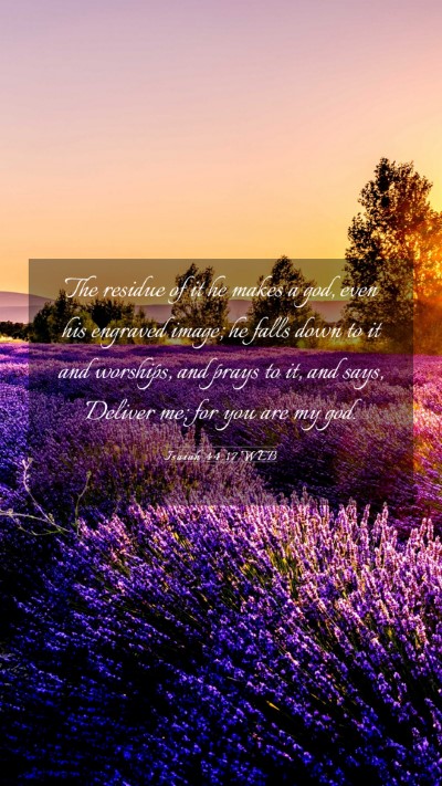 Picture 03 - Isaiah 44:17 WEB Mobile Phone Wallpaper - The residue of it he makes a god, even his - Mobile Bible Verse Wallpaper