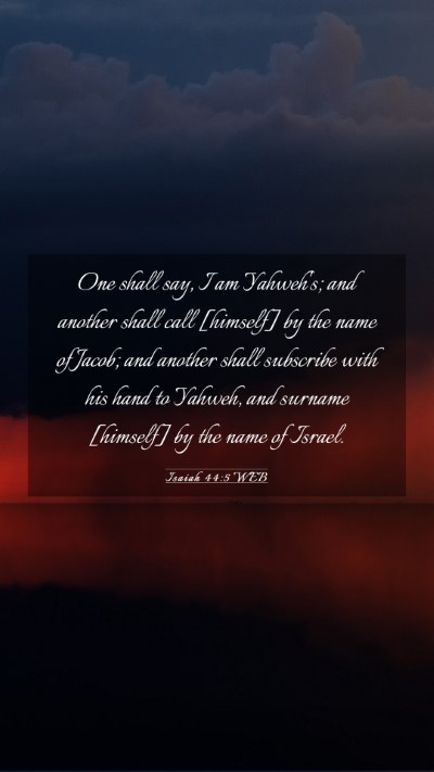 Picture 03 - Isaiah 44:5 WEB Mobile Phone Wallpaper - One shall say, I am Yahweh's; and another shall - Mobile Bible Verse Wallpaper