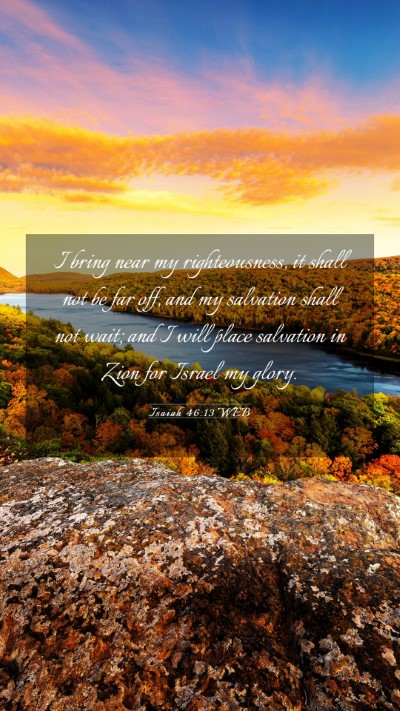 Picture 03 - Isaiah 46:13 WEB Mobile Phone Wallpaper - I bring near my righteousness, it shall not be - Mobile Bible Verse Wallpaper