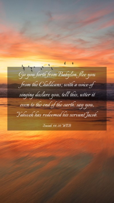 Picture 03 - Isaiah 48:20 WEB Mobile Phone Wallpaper - Go you forth from Babylon, flee you from the - Mobile Bible Verse Wallpaper