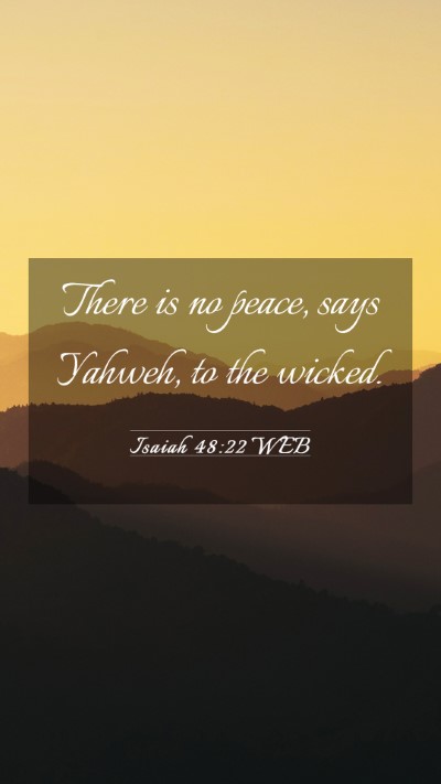 Picture 03 - Isaiah 48:22 WEB Mobile Phone Wallpaper - There is no peace, says Yahweh, to the - Mobile Bible Verse Wallpaper