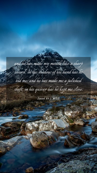 Picture 03 - Isaiah 49:2 WEB Mobile Phone Wallpaper - and he has made my mouth like a sharp sword; in - Mobile Bible Verse Wallpaper