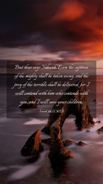 Picture 03 - Isaiah 49:25 WEB Mobile Phone Wallpaper - But thus says Yahweh, Even the captives of the - Mobile Bible Verse Wallpaper