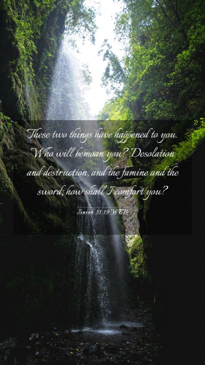 Picture 03 - Isaiah 51:19 WEB Mobile Phone Wallpaper - These two things have happened to you. Who will - Mobile Bible Verse Wallpaper