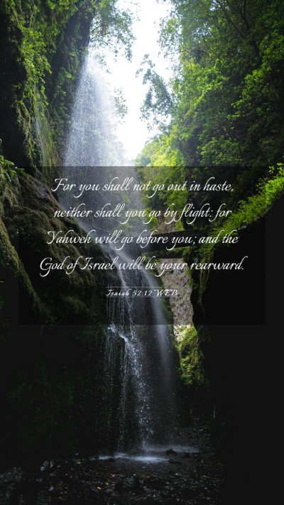 Picture 03 - Isaiah 52:12 WEB Mobile Phone Wallpaper - For you shall not go out in haste, neither shall - Mobile Bible Verse Wallpaper