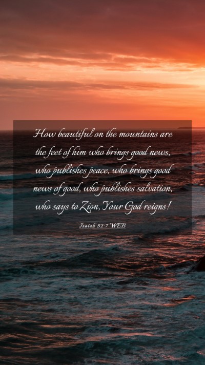 Picture 03 - Isaiah 52:7 WEB Mobile Phone Wallpaper - How beautiful on the mountains are the feet of - Mobile Bible Verse Wallpaper