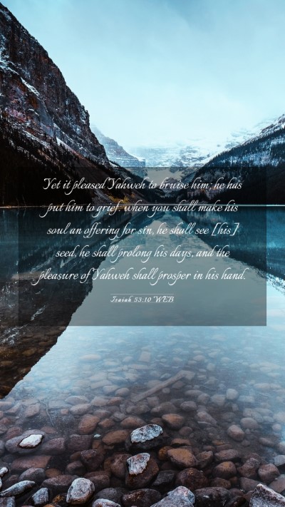 Picture 03 - Isaiah 53:10 WEB Mobile Phone Wallpaper - Yet it pleased Yahweh to bruise him; he has put - Mobile Bible Verse Wallpaper