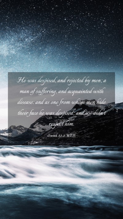 Picture 03 - Isaiah 53:3 WEB Mobile Phone Wallpaper - He was despised, and rejected by men; a man of - Mobile Bible Verse Wallpaper