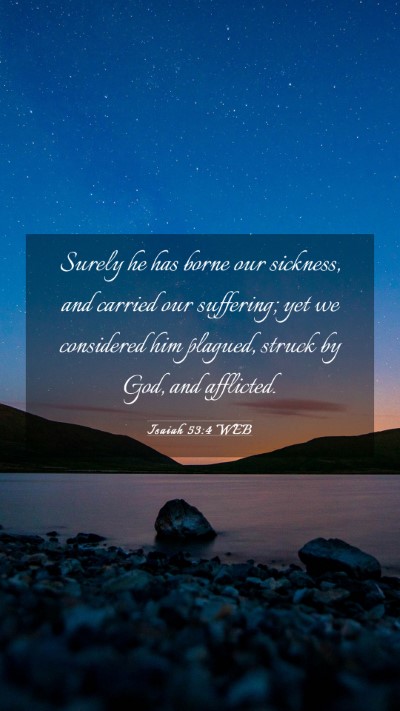 Picture 03 - Isaiah 53:4 WEB Mobile Phone Wallpaper - Surely he has borne our sickness, and carried our - Mobile Bible Verse Wallpaper