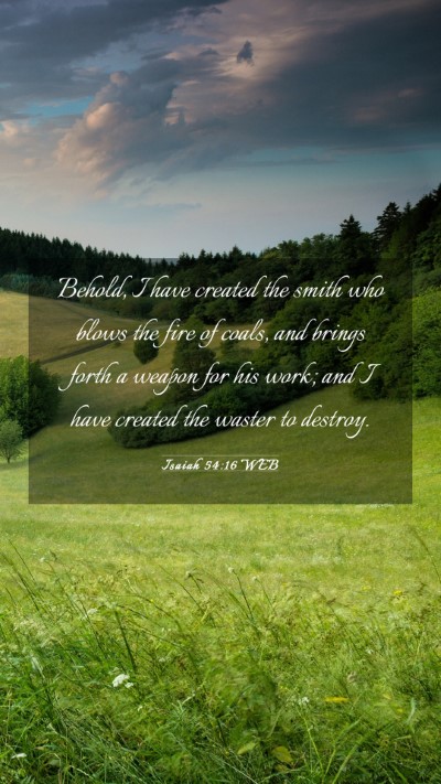 Picture 03 - Isaiah 54:16 WEB Mobile Phone Wallpaper - Behold, I have created the smith who blows the - Mobile Bible Verse Wallpaper