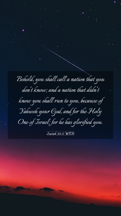 Picture 03 - Isaiah 55:5 WEB Mobile Phone Wallpaper - Behold, you shall call a nation that you don't - Mobile Bible Verse Wallpaper