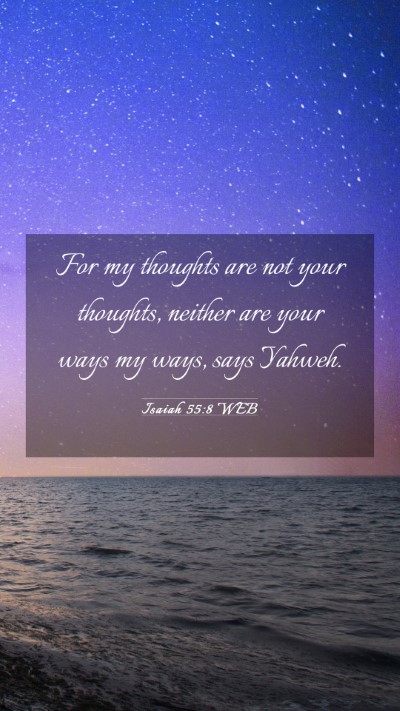 Picture 03 - Isaiah 55:8 WEB Mobile Phone Wallpaper - For my thoughts are not your thoughts, neither - Mobile Bible Verse Wallpaper