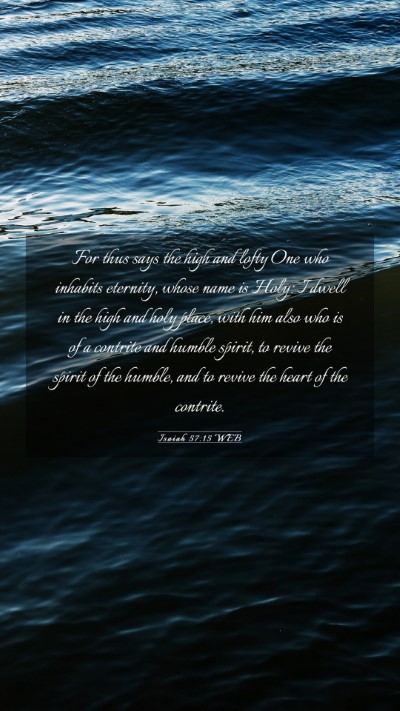 Picture 03 - Isaiah 57:15 WEB Mobile Phone Wallpaper - For thus says the high and lofty One who inhabits - Mobile Bible Verse Wallpaper