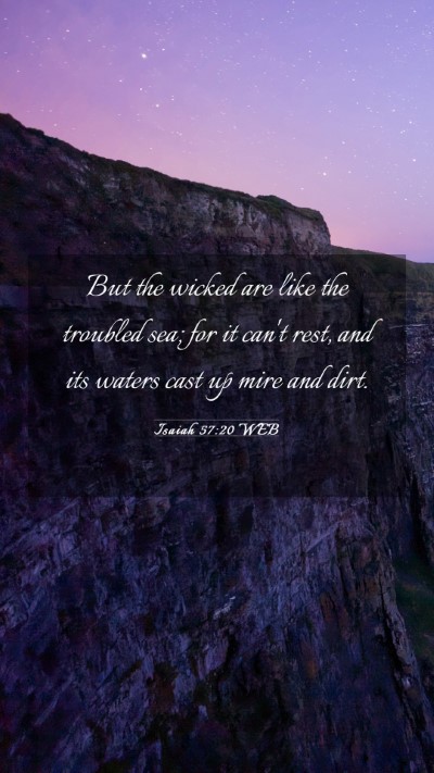 Picture 03 - Isaiah 57:20 WEB Mobile Phone Wallpaper - But the wicked are like the troubled sea; for it - Mobile Bible Verse Wallpaper