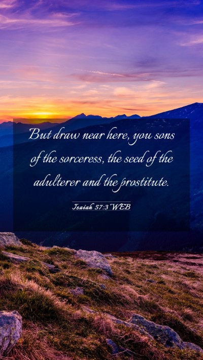 Picture 03 - Isaiah 57:3 WEB Mobile Phone Wallpaper - But draw near here, you sons of the sorceress, - Mobile Bible Verse Wallpaper