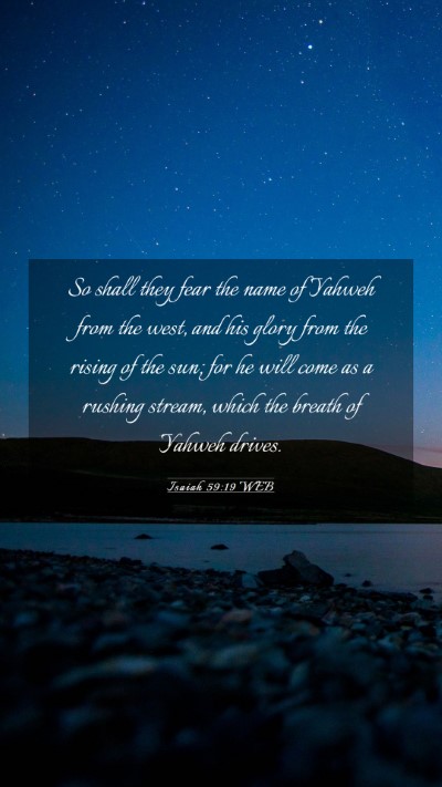 Picture 03 - Isaiah 59:19 WEB Mobile Phone Wallpaper - So shall they fear the name of Yahweh from the - Mobile Bible Verse Wallpaper