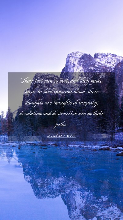 Picture 03 - Isaiah 59:7 WEB Mobile Phone Wallpaper - Their feet run to evil, and they make haste to - Mobile Bible Verse Wallpaper