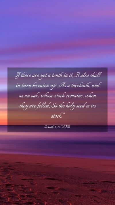 Picture 03 - Isaiah 6:13 WEB Mobile Phone Wallpaper - If there are yet a tenth in it, It also shall in - Mobile Bible Verse Wallpaper