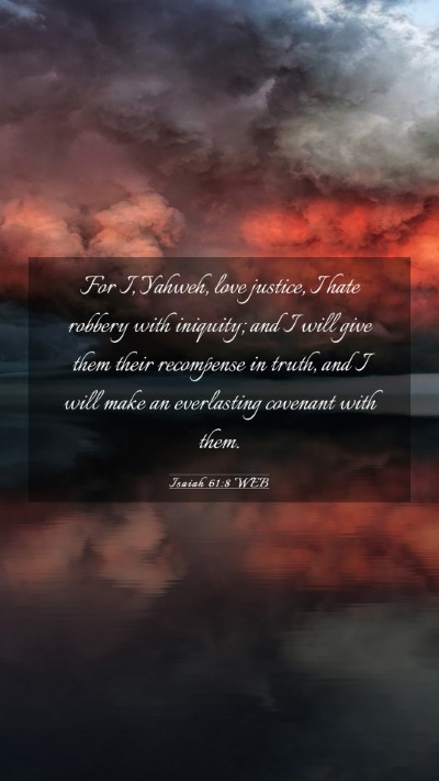 Picture 03 - Isaiah 61:8 WEB Mobile Phone Wallpaper - For I, Yahweh, love justice, I hate robbery with - Mobile Bible Verse Wallpaper