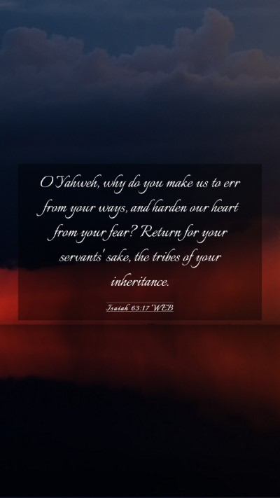 Picture 03 - Isaiah 63:17 WEB Mobile Phone Wallpaper - O Yahweh, why do you make us to err from your - Mobile Bible Verse Wallpaper