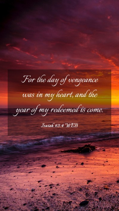 Picture 03 - Isaiah 63:4 WEB Mobile Phone Wallpaper - For the day of vengeance was in my heart, and the - Mobile Bible Verse Wallpaper