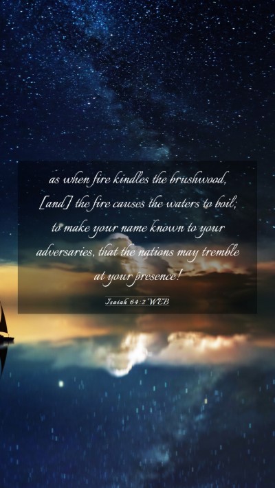Picture 03 - Isaiah 64:2 WEB Mobile Phone Wallpaper - as when fire kindles the brushwood, [and] the - Mobile Bible Verse Wallpaper