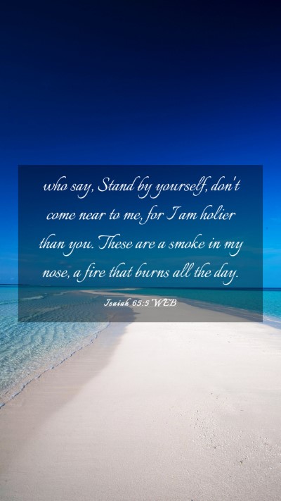 Picture 03 - Isaiah 65:5 WEB Mobile Phone Wallpaper - who say, Stand by yourself, don't come near to - Mobile Bible Verse Wallpaper