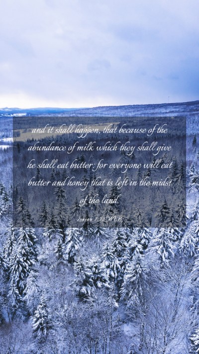 Picture 03 - Isaiah 7:22 WEB Mobile Phone Wallpaper - and it shall happen, that because of the - Mobile Bible Verse Wallpaper