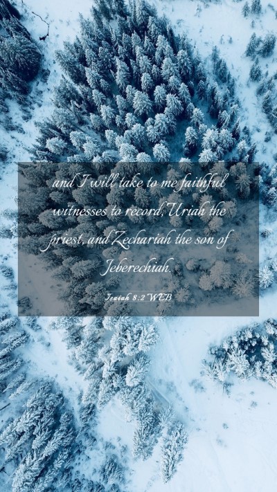 Picture 03 - Isaiah 8:2 WEB Mobile Phone Wallpaper - and I will take to me faithful witnesses to - Mobile Bible Verse Wallpaper
