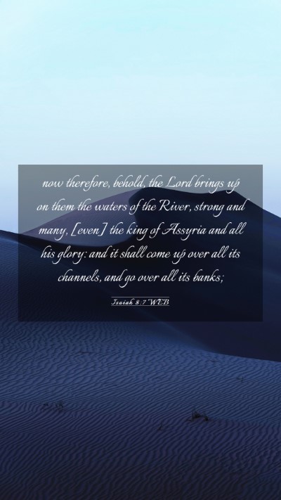 Picture 03 - Isaiah 8:7 WEB Mobile Phone Wallpaper - now therefore, behold, the Lord brings up on them - Mobile Bible Verse Wallpaper
