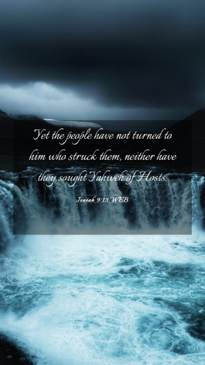 Picture 03 - Isaiah 9:13 WEB Mobile Phone Wallpaper - Yet the people have not turned to him who struck - Mobile Bible Verse Wallpaper