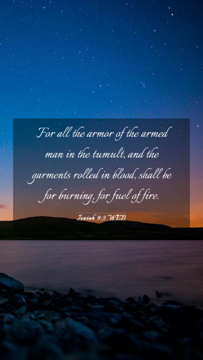 Picture 03 - Isaiah 9:5 WEB Mobile Phone Wallpaper - For all the armor of the armed man in the tumult, - Mobile Bible Verse Wallpaper