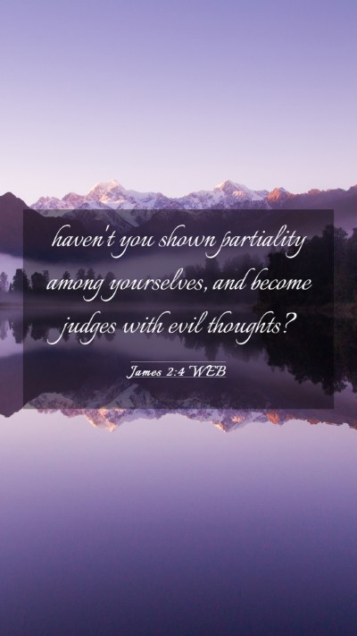 Picture 03 - James 2:4 WEB Mobile Phone Wallpaper - haven't you shown partiality among yourselves, - Mobile Bible Verse Wallpaper
