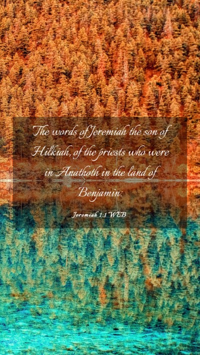 Picture 03 - Jeremiah 1:1 WEB Mobile Phone Wallpaper - The words of Jeremiah the son of Hilkiah, of the - Mobile Bible Verse Wallpaper