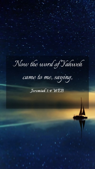 Picture 03 - Jeremiah 1:4 WEB Mobile Phone Wallpaper - Now the word of Yahweh came to me, - Mobile Bible Verse Wallpaper