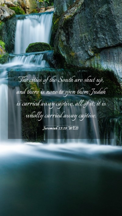 Picture 03 - Jeremiah 13:19 WEB Mobile Phone Wallpaper - The cities of the South are shut up, and there is - Mobile Bible Verse Wallpaper