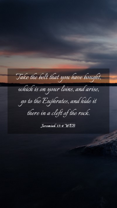 Picture 03 - Jeremiah 13:4 WEB Mobile Phone Wallpaper - Take the belt that you have bought, which is on - Mobile Bible Verse Wallpaper