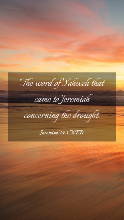 Picture 03 - Jeremiah 14:1 WEB Mobile Phone Wallpaper - The word of Yahweh that came to Jeremiah - Mobile Bible Verse Wallpaper