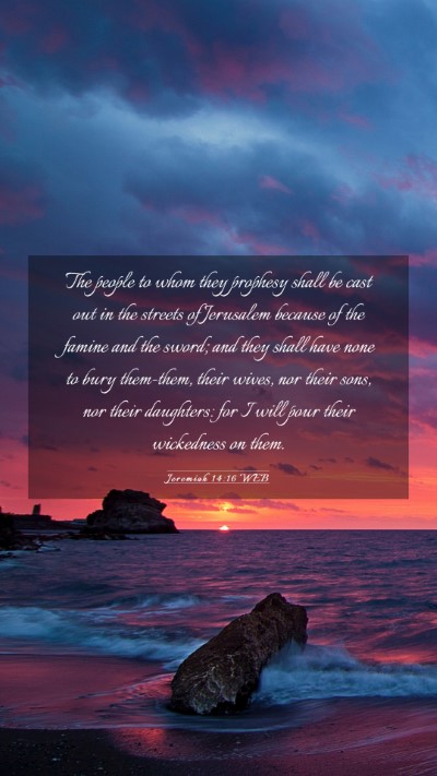 Picture 03 - Jeremiah 14:16 WEB Mobile Phone Wallpaper - The people to whom they prophesy shall be cast - Mobile Bible Verse Wallpaper