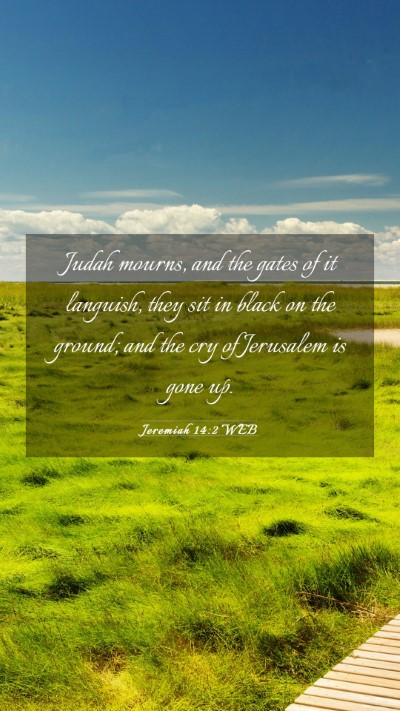 Picture 03 - Jeremiah 14:2 WEB Mobile Phone Wallpaper - Judah mourns, and the gates of it languish, they - Mobile Bible Verse Wallpaper
