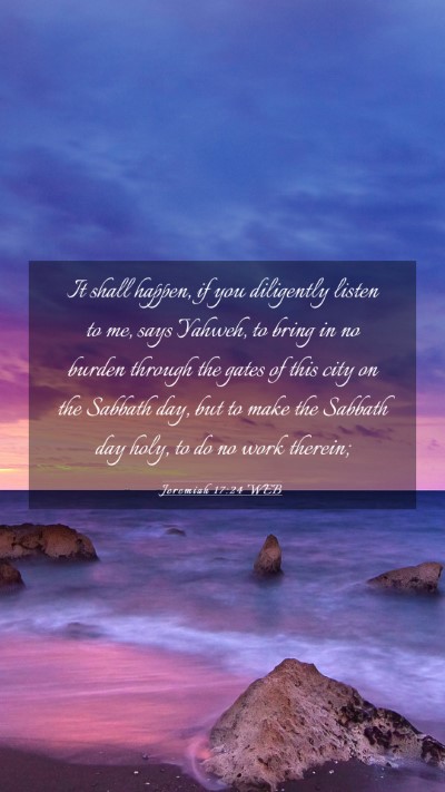 Picture 03 - Jeremiah 17:24 WEB Mobile Phone Wallpaper - It shall happen, if you diligently listen to me, - Mobile Bible Verse Wallpaper