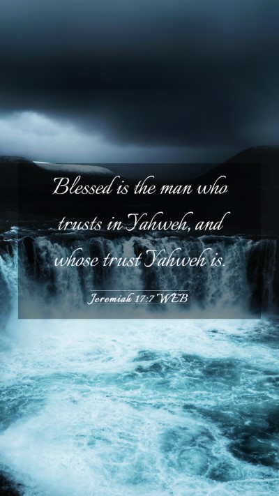 Picture 03 - Jeremiah 17:7 WEB Mobile Phone Wallpaper - Blessed is the man who trusts in Yahweh, and - Mobile Bible Verse Wallpaper
