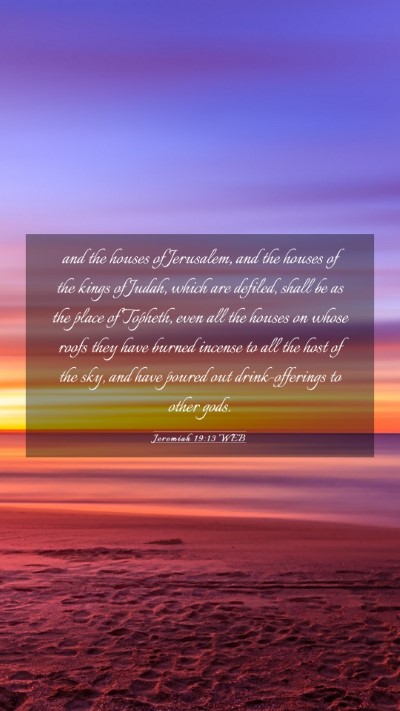 Picture 03 - Jeremiah 19:13 WEB Mobile Phone Wallpaper - and the houses of Jerusalem, and the houses of - Mobile Bible Verse Wallpaper
