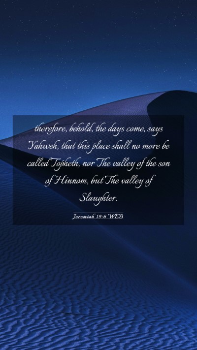 Picture 03 - Jeremiah 19:6 WEB Mobile Phone Wallpaper - therefore, behold, the days come, says Yahweh, - Mobile Bible Verse Wallpaper