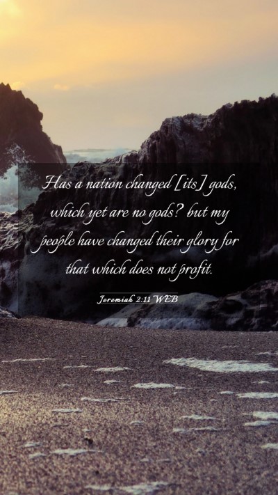 Picture 03 - Jeremiah 2:11 WEB Mobile Phone Wallpaper - Has a nation changed [its] gods, which yet are no - Mobile Bible Verse Wallpaper