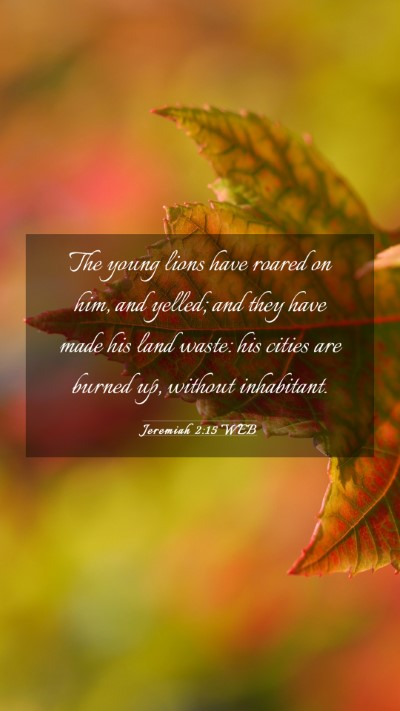 Picture 03 - Jeremiah 2:15 WEB Mobile Phone Wallpaper - The young lions have roared on him, and yelled; - Mobile Bible Verse Wallpaper
